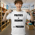 Politics Fashion Passion Shirt