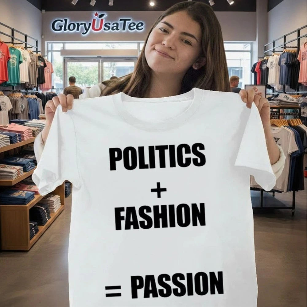 Politics Fashion Passion Shirt