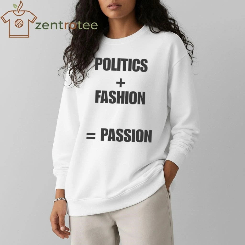 Politics + Fashion = Passion tee