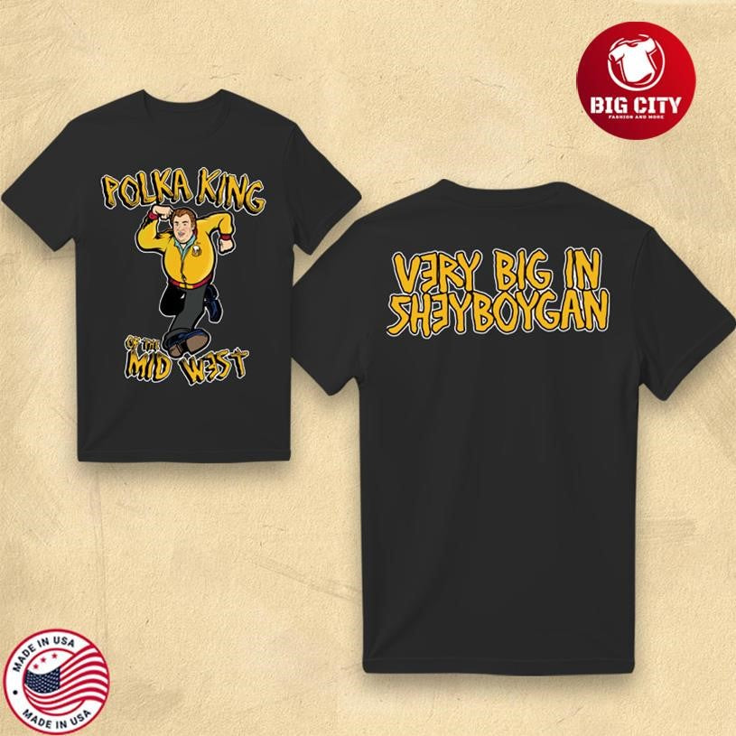 Polka King Of The Midwest Two Sided Shirt