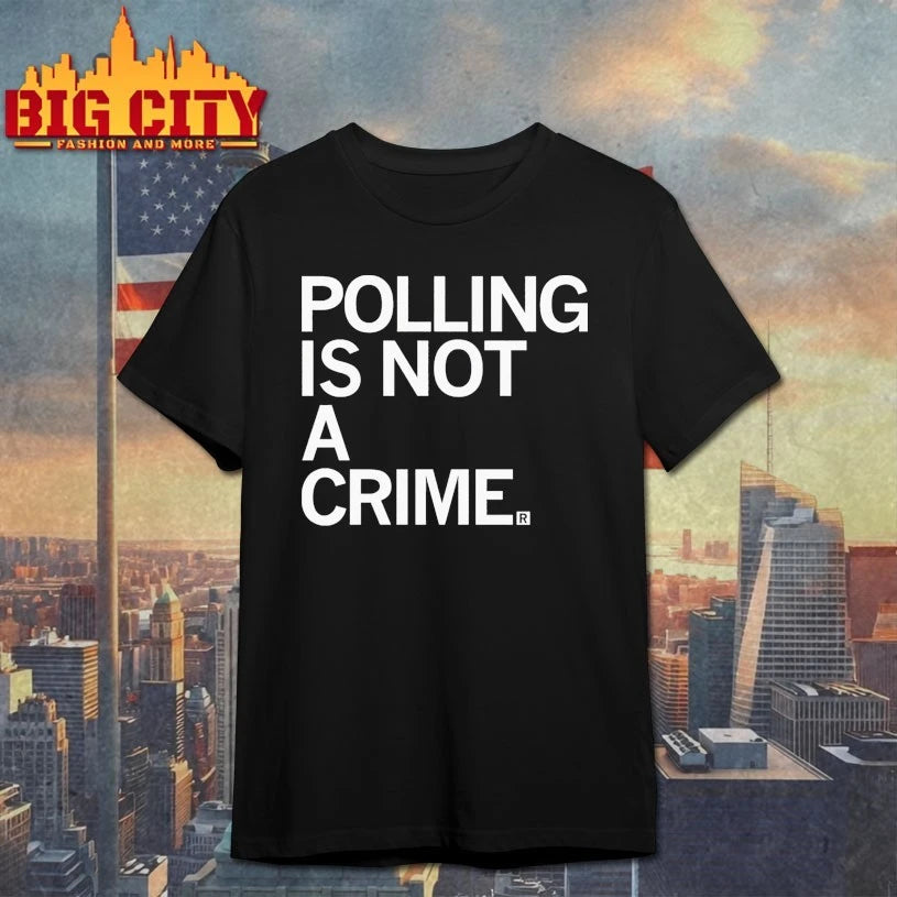 Polling Is Not A Crime shirt