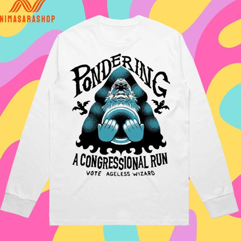 Pondering A Congressional Run Vote Ageless Wizard Shirts