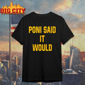 Poni Said It Would But It Didn’t Shirt