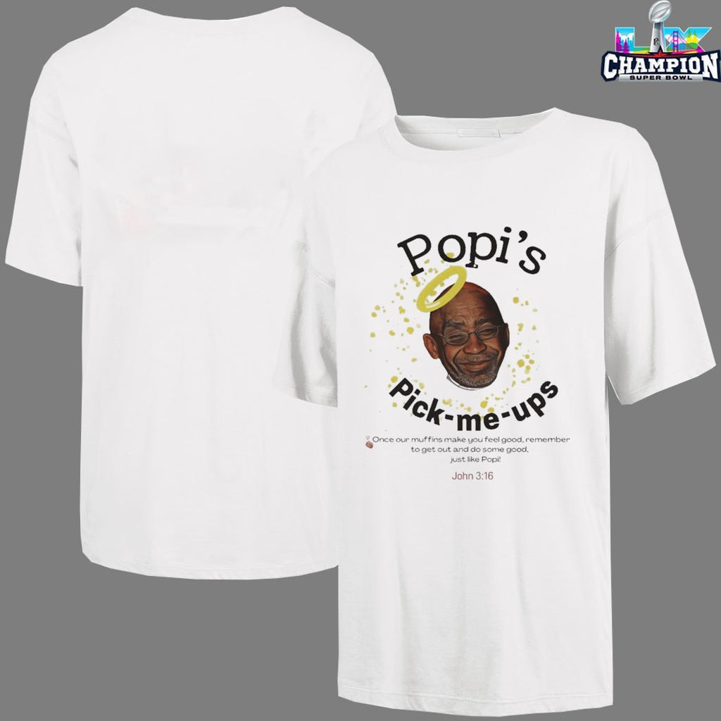 Popi’s Pick Me Ups Once Our Muffins Make You Feel Good Remember To Get Out And Do Some Good Just Like Popi T-shirts