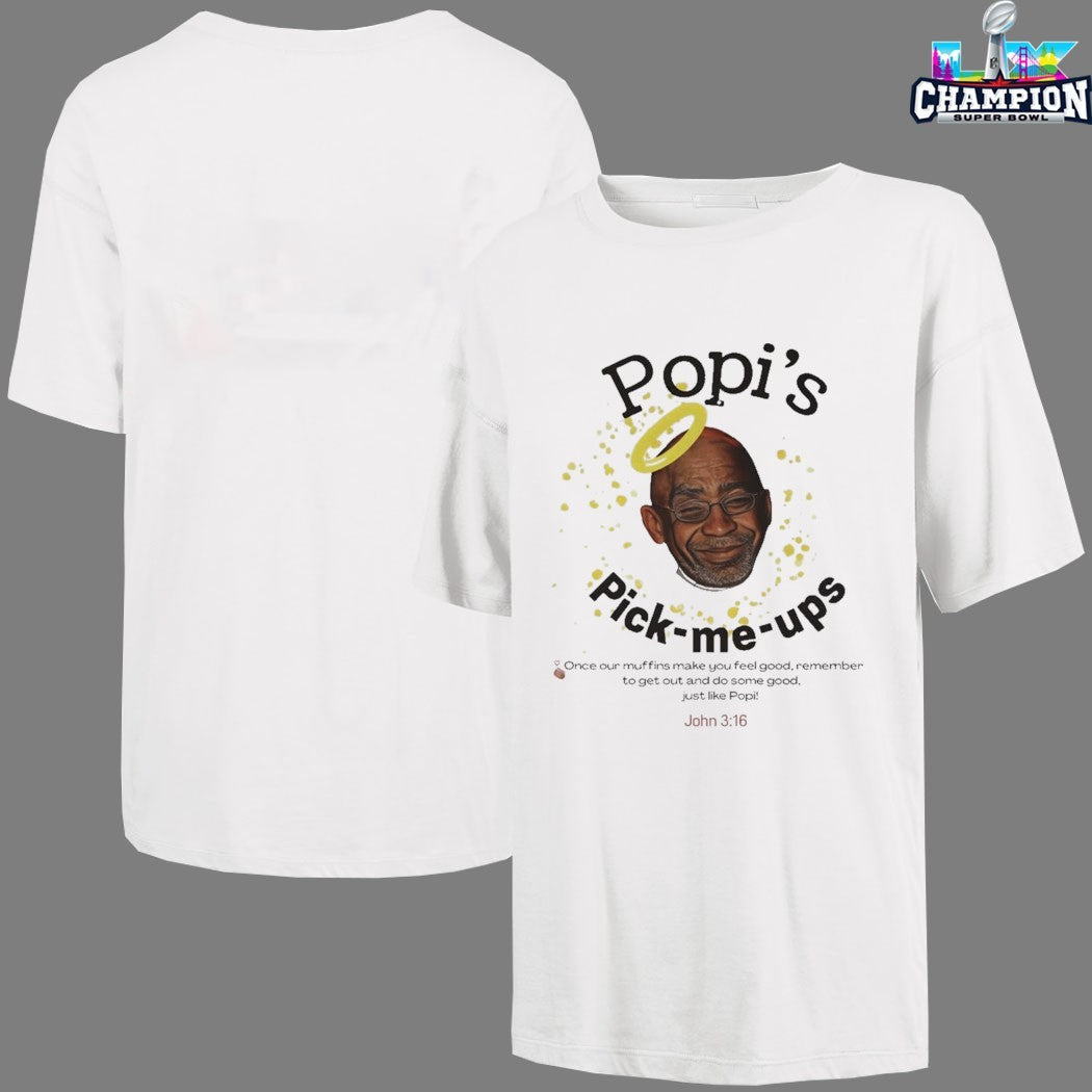 Popi’s Pick Me Ups Once Our Muffins Make You Feel Good Remember To Get Out And Do Some Good Just Like Popi T-shirts