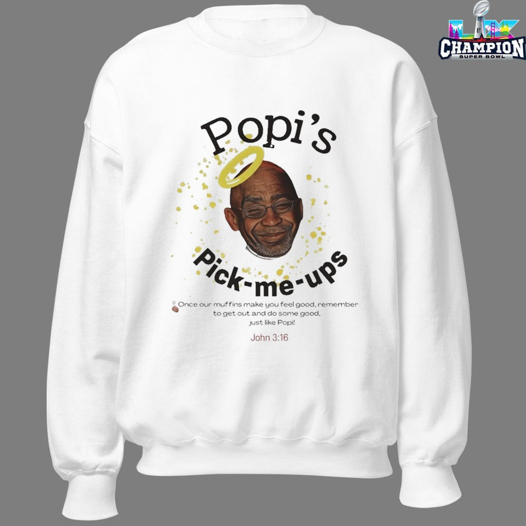 Popi’s Pick Me Ups Once Our Muffins Make You Feel Good Remember To Get Out And Do Some Good Just Like Popi T-shirts