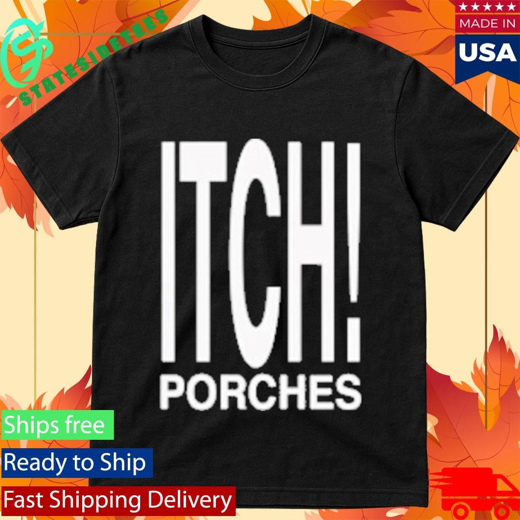 Porches Itch Pray Shirt