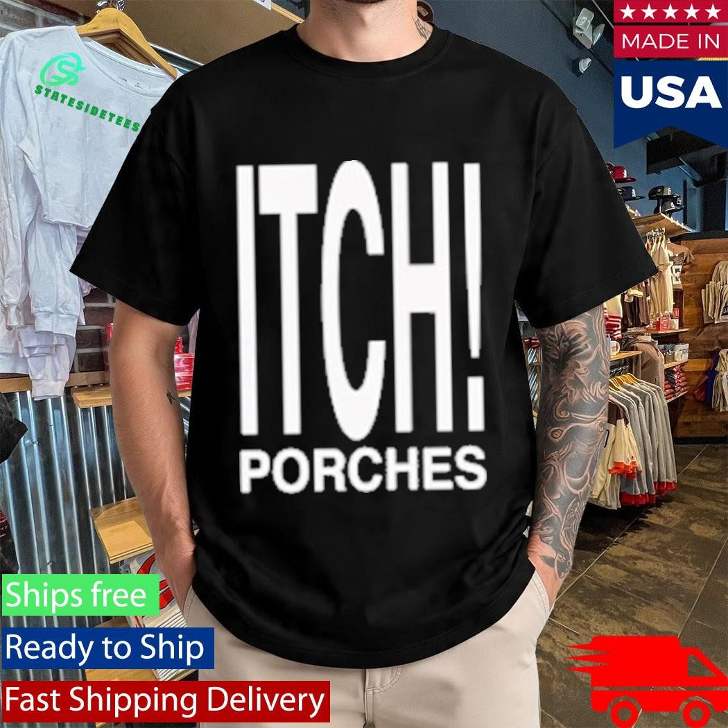 Porches Itch Pray Shirt