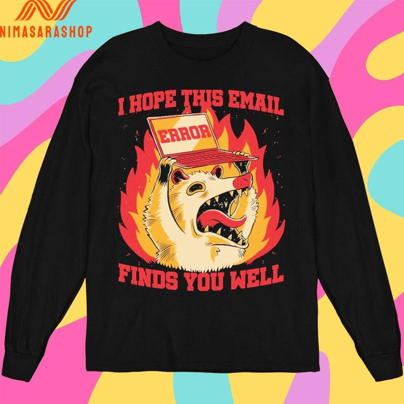 Possum Work Email I Hope This Email Error Finds You Well Shirts