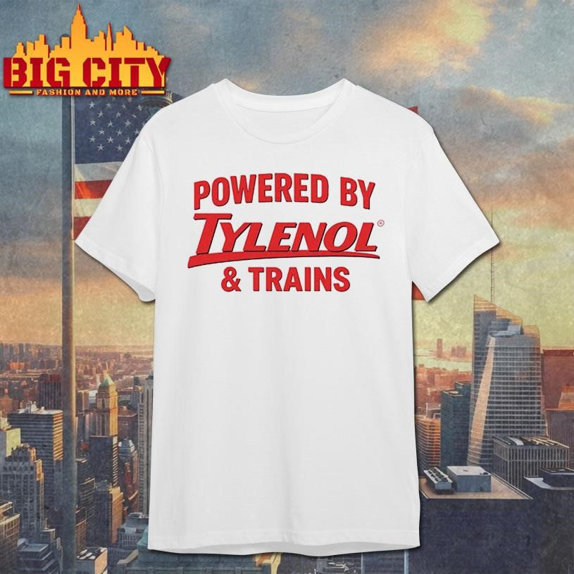 Powered By Tylenol &amp; Trains Shirt