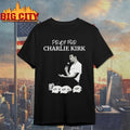 Pray For Charlie Kirk 2025 shirt