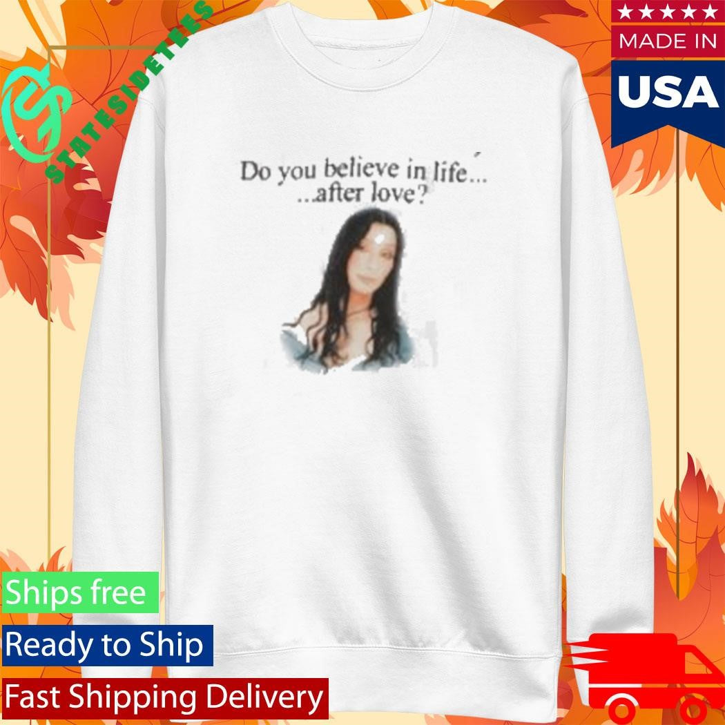Prayingg Cher Do You Believe In Life After Love Shirt