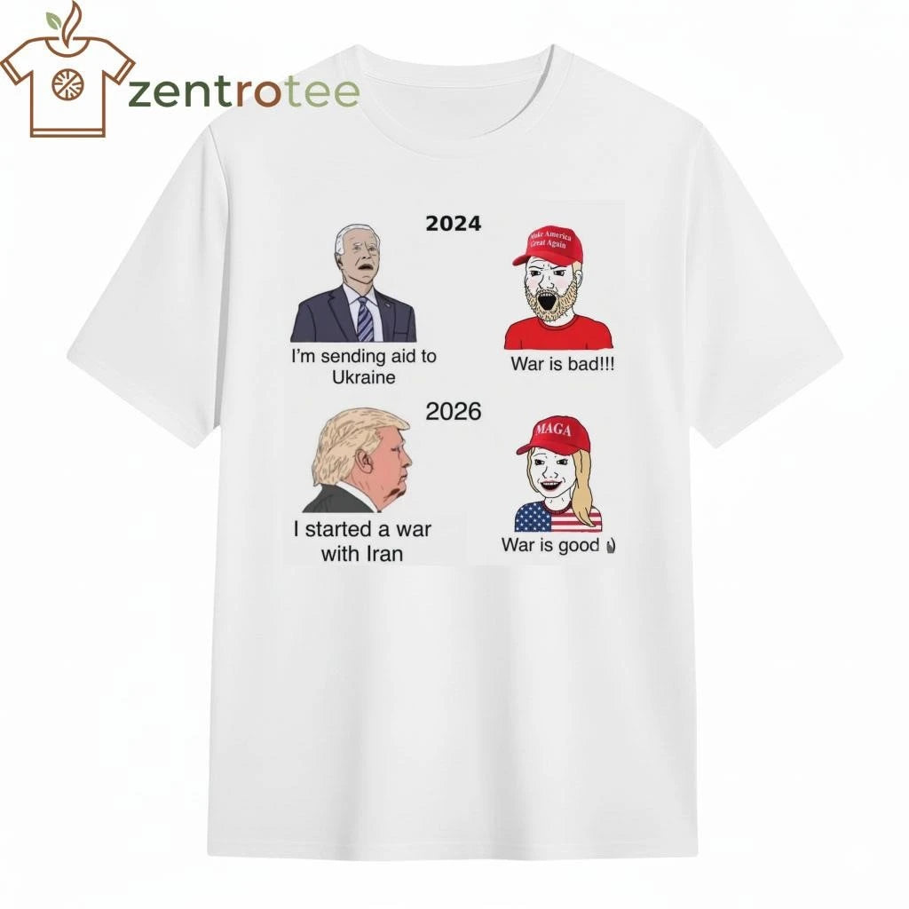 Premium 2024 Biden I’m sending aid to Ukraine MAGA War is bad 2026 Trump I started a war with Iran tee