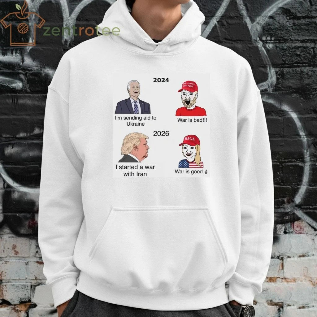Premium 2024 Biden I’m sending aid to Ukraine MAGA War is bad 2026 Trump I started a war with Iran tee