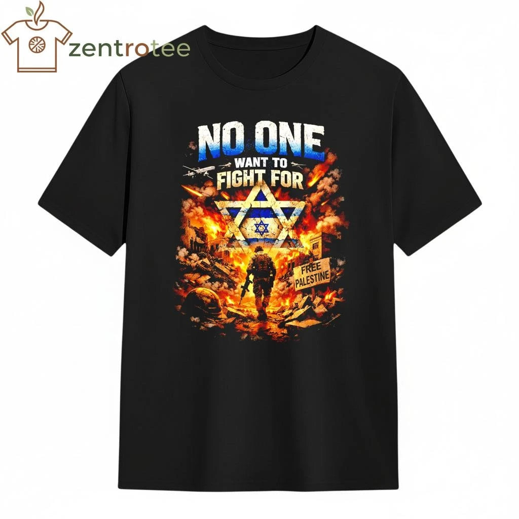 Premium NKCTEES “No One Want To Fight For Israel” Anti-War Graphic T-Shirt
