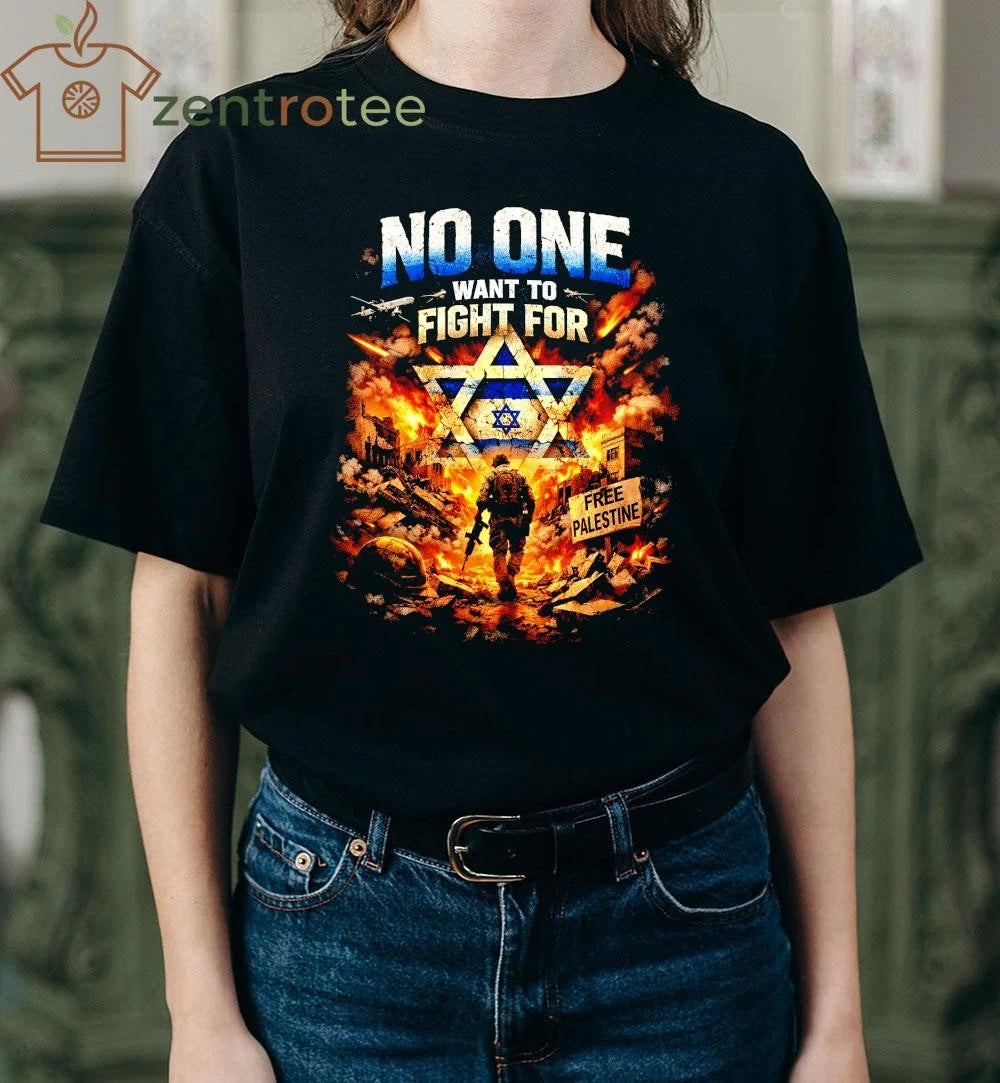 Premium NKCTEES “No One Want To Fight For Israel” Anti-War Graphic T-Shirt
