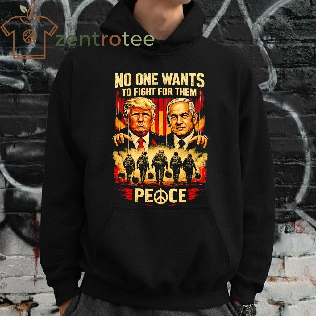 Premium No One Want To Fight For them Trump and Benjamin Netanyahu shirt