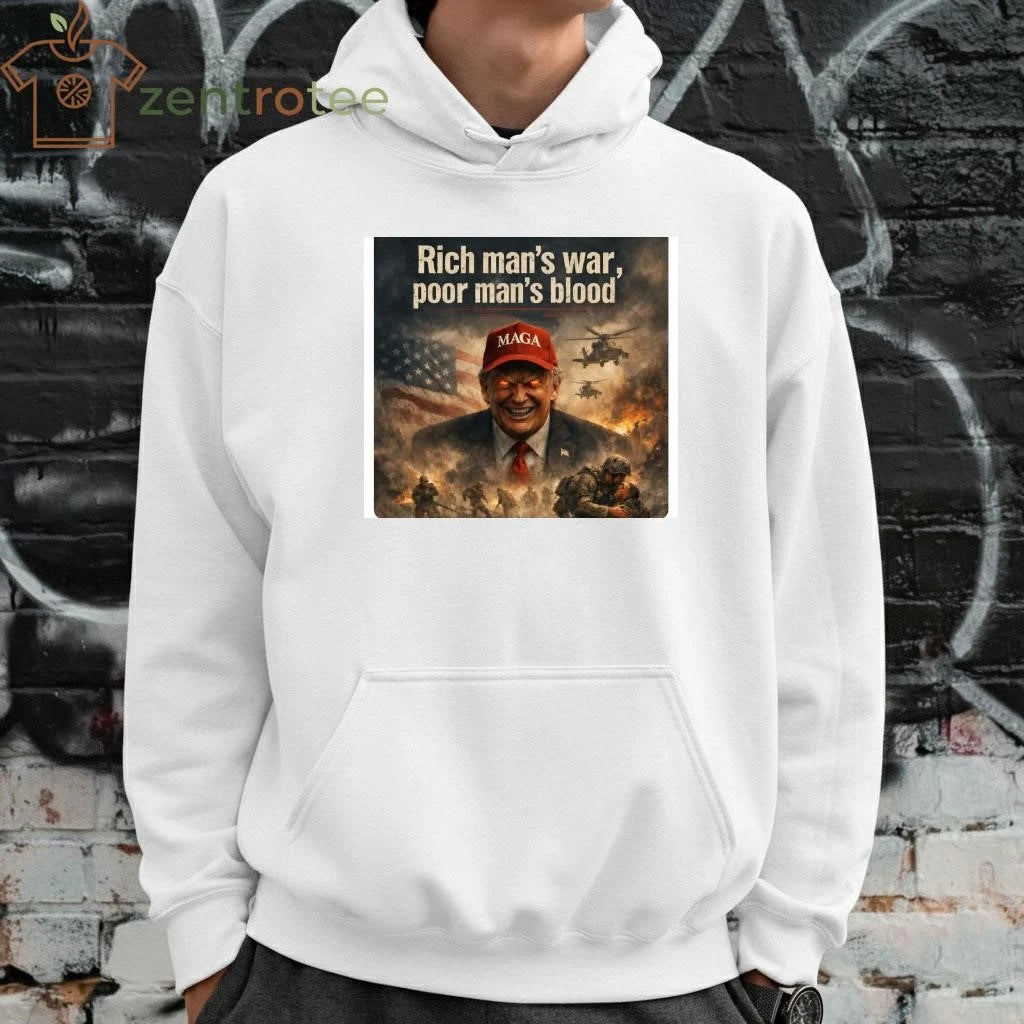 Premium Rich man’s war, poor man’s blood Trump shirt
