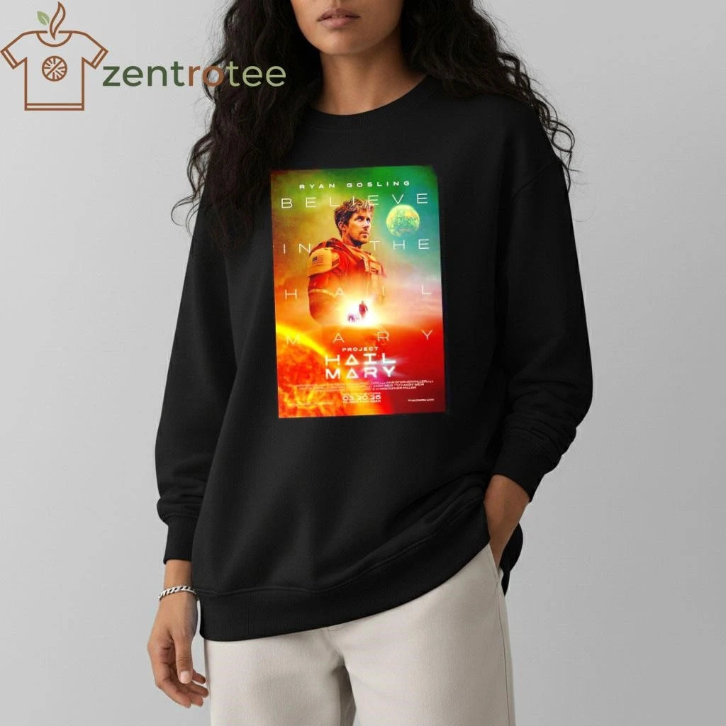 Premium Ryan Gosling Project Hail Mary Believe In The Hail Mary Official tee