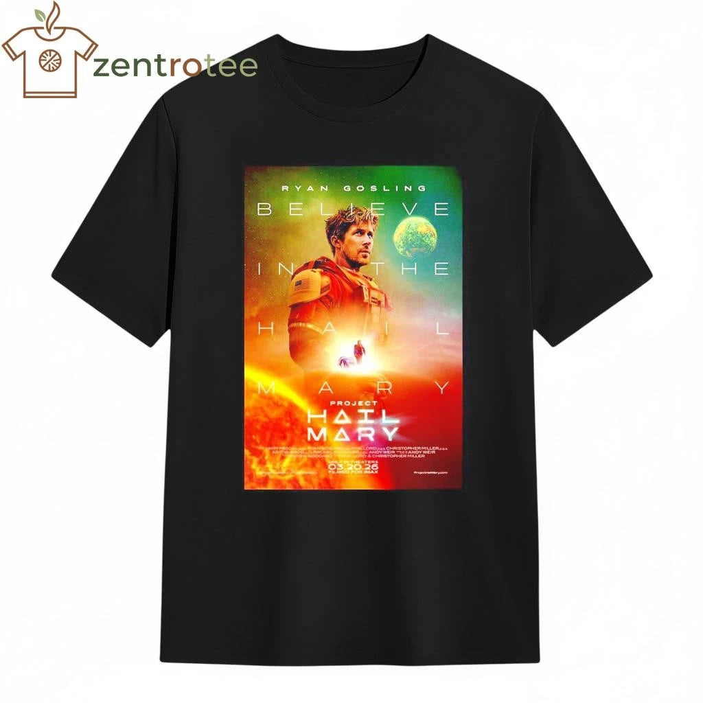 Premium Ryan Gosling Project Hail Mary Believe In The Hail Mary Official tee