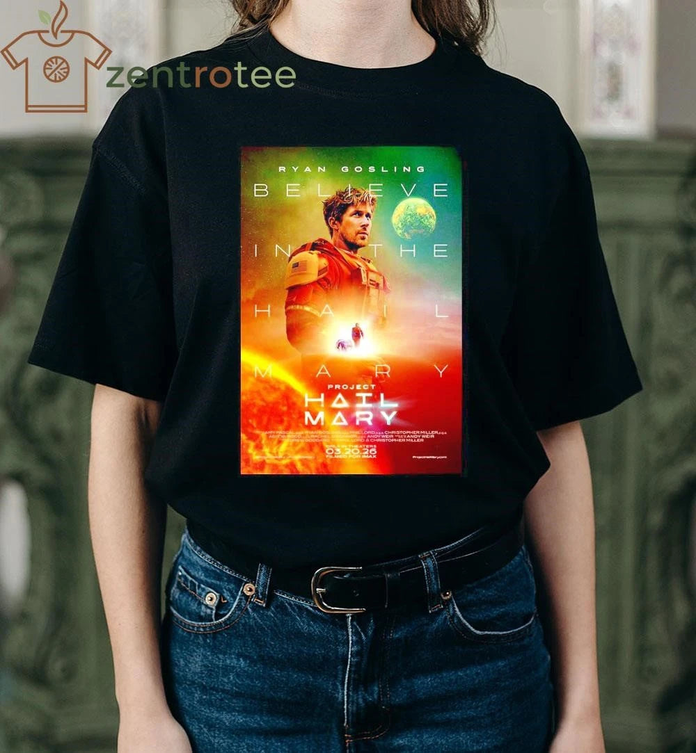 Premium Ryan Gosling Project Hail Mary Believe In The Hail Mary Official tee