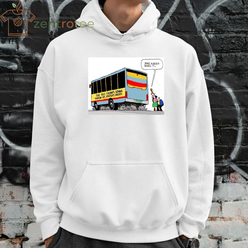Premium The Bus Trump’s gonna throw his advisers under Iran’s already mined it tee