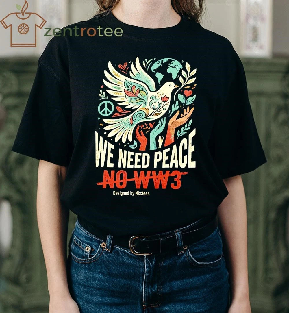 Premium We need peace No WW3 shirt
