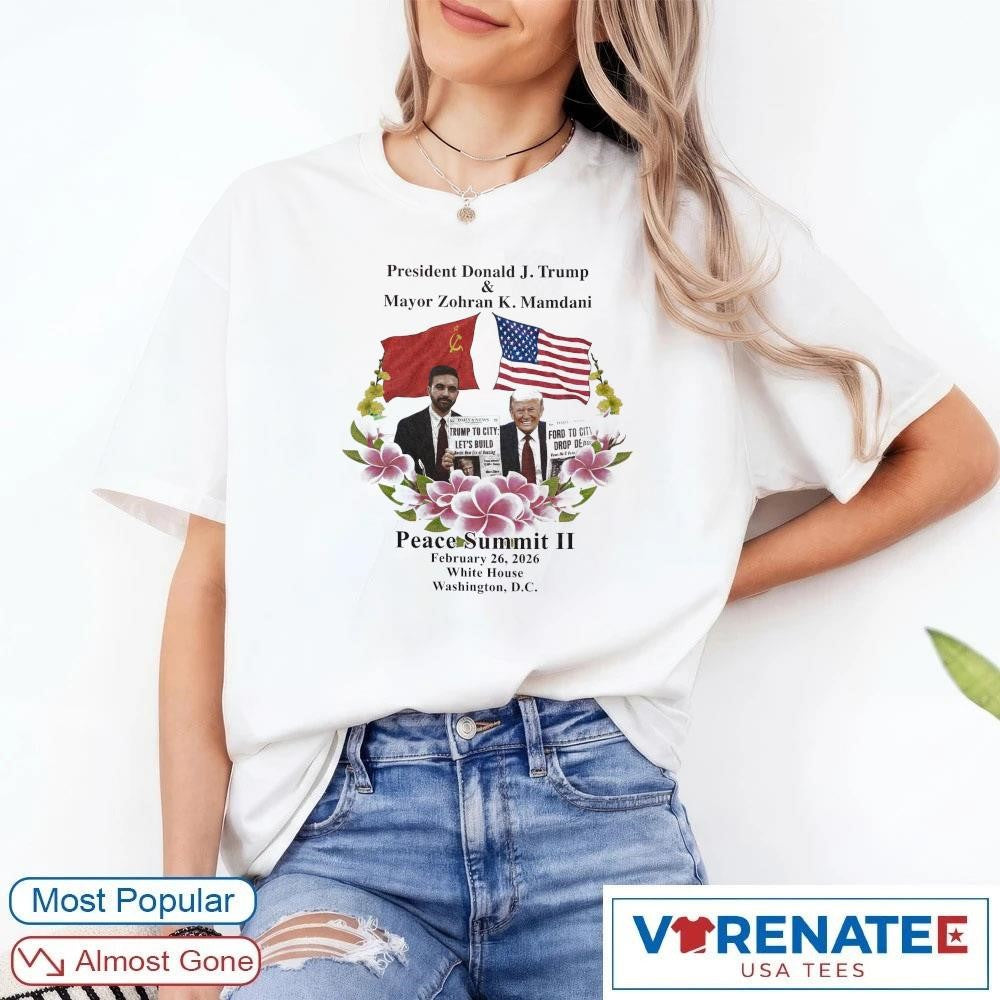 President Donald J. Trump and Mayor Zohran K. Mamdani Peace Summit II February 26, 2026 White House Washington, D.C. shirt