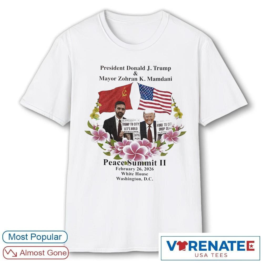 President Donald J. Trump and Mayor Zohran K. Mamdani Peace Summit II February 26, 2026 White House Washington, D.C. shirt