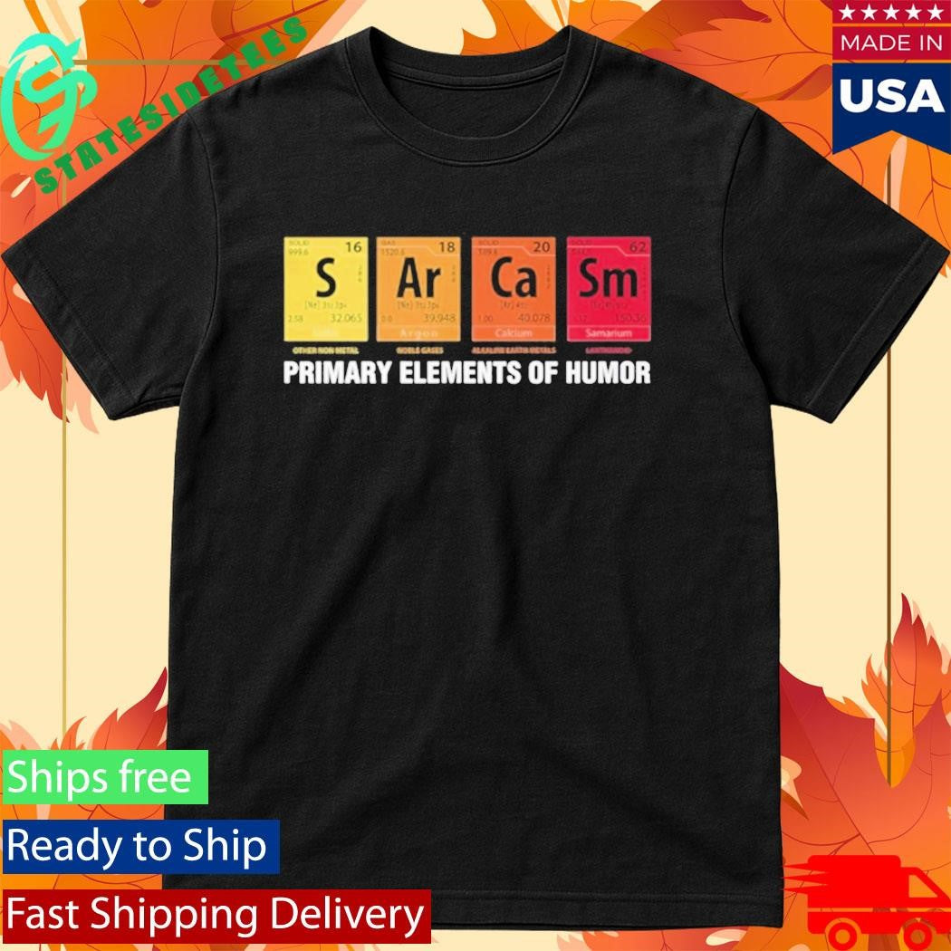 Primary Elements Of Humor Shirt