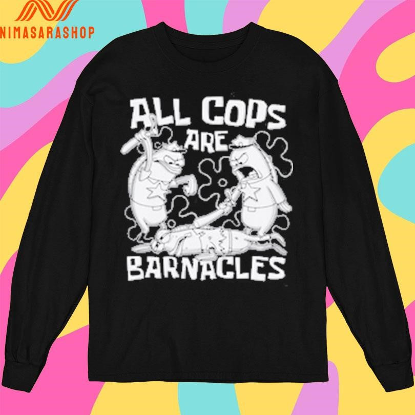 Printify All Cops Are Barnacles Shirts