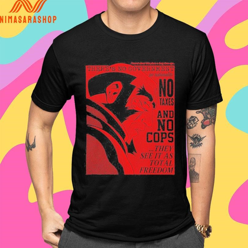 Printify Total Freedom There’s No Government No Nahonality No Taxes And No Cops They See It As Total Freedom Shirts