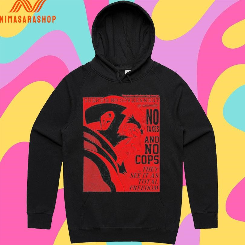 Printify Total Freedom There’s No Government No Nahonality No Taxes And No Cops They See It As Total Freedom Shirts
