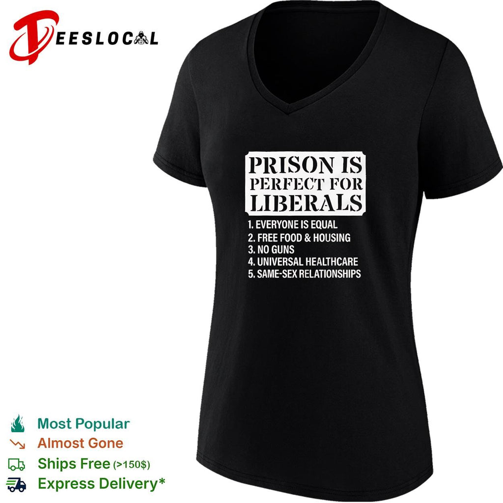 Prison is perfect for liberals everyone is equal shirt