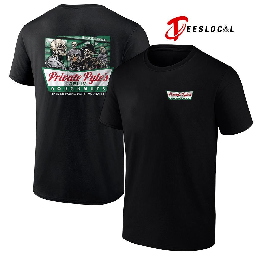 Private Pyle’s Jelly Doughnuts they’re paying for it you eat it graphic shirt