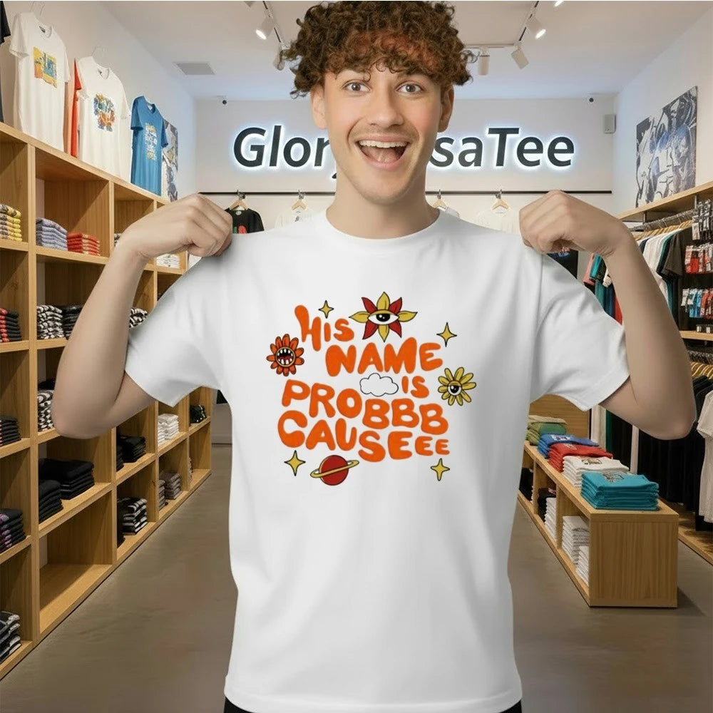 ProbCause His Name Is Shirt