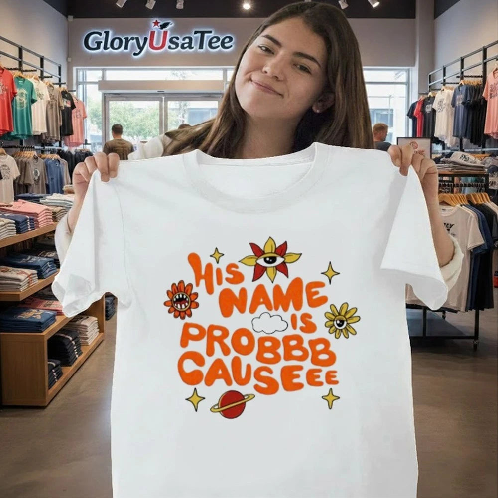 ProbCause His Name Is Shirt