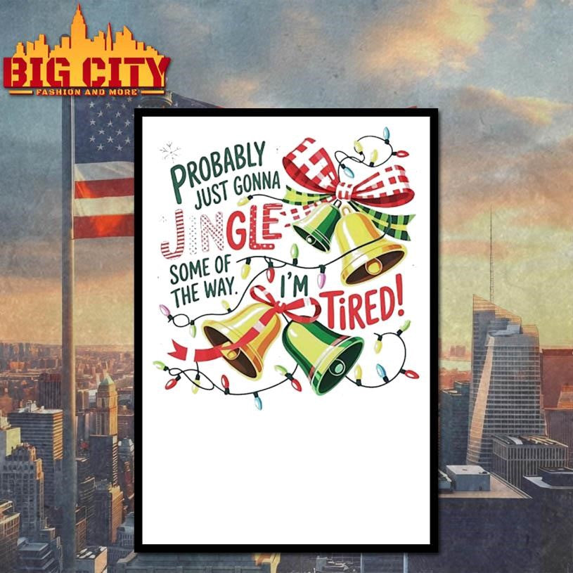 Probably Just Gonna Jingle Some Of The Way Christmas Shirt