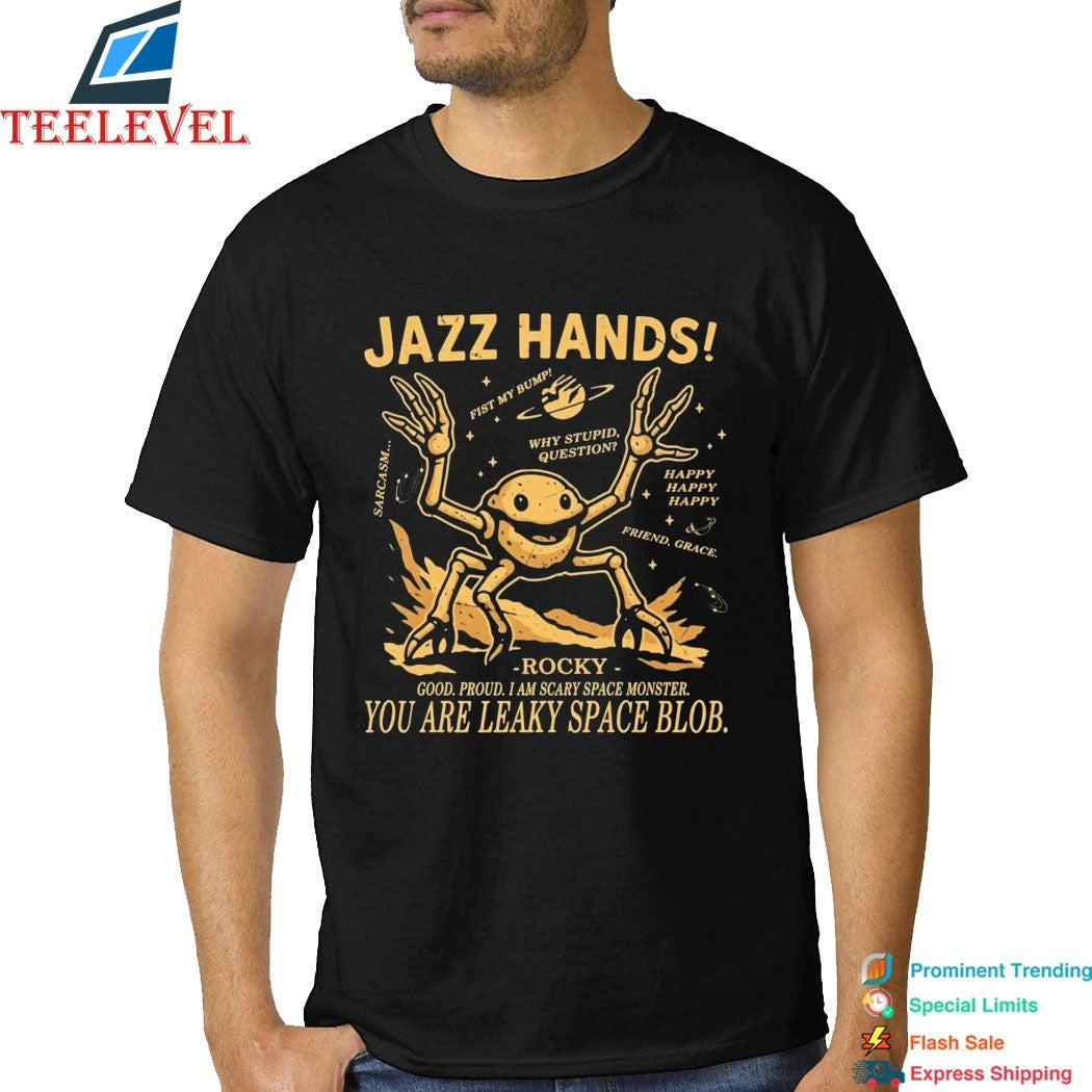Project Hail Mary Jazz Hands Rocky Good Proud I Am Scary Space Monster You Are Leaky Space Blob T-Shirts