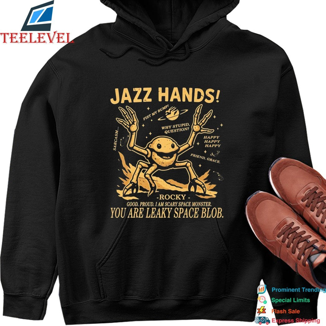 Project Hail Mary Jazz Hands Rocky Good Proud I Am Scary Space Monster You Are Leaky Space Blob T-Shirts