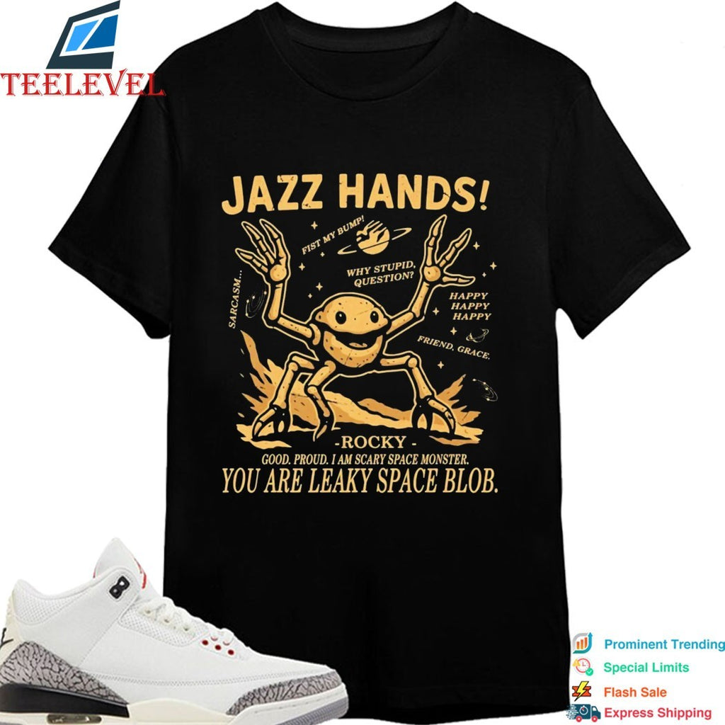Project Hail Mary Jazz Hands Rocky Good Proud I Am Scary Space Monster You Are Leaky Space Blob T-Shirts