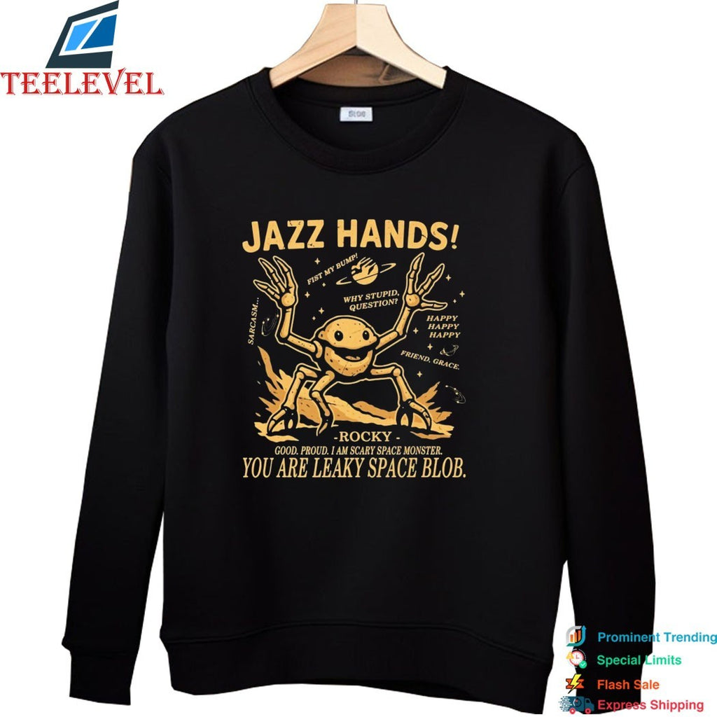 Project Hail Mary Jazz Hands Rocky Good Proud I Am Scary Space Monster You Are Leaky Space Blob T-Shirts