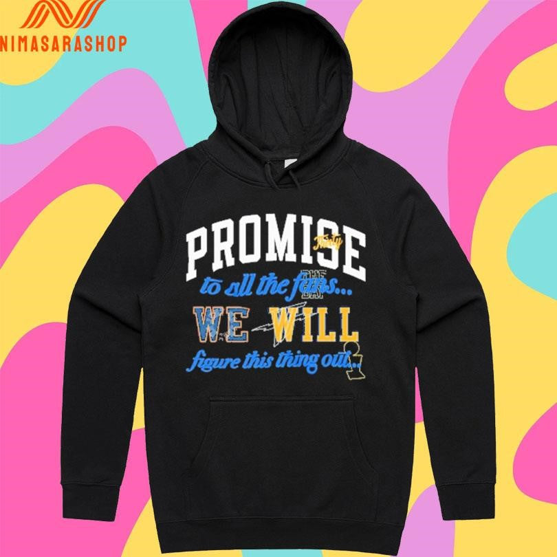 Promise Thirty To All The Fans We Will Figure This Thing Out Shirts