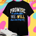 Promise Thirty To All The Fans We Will Figure This Thing Out Shirts