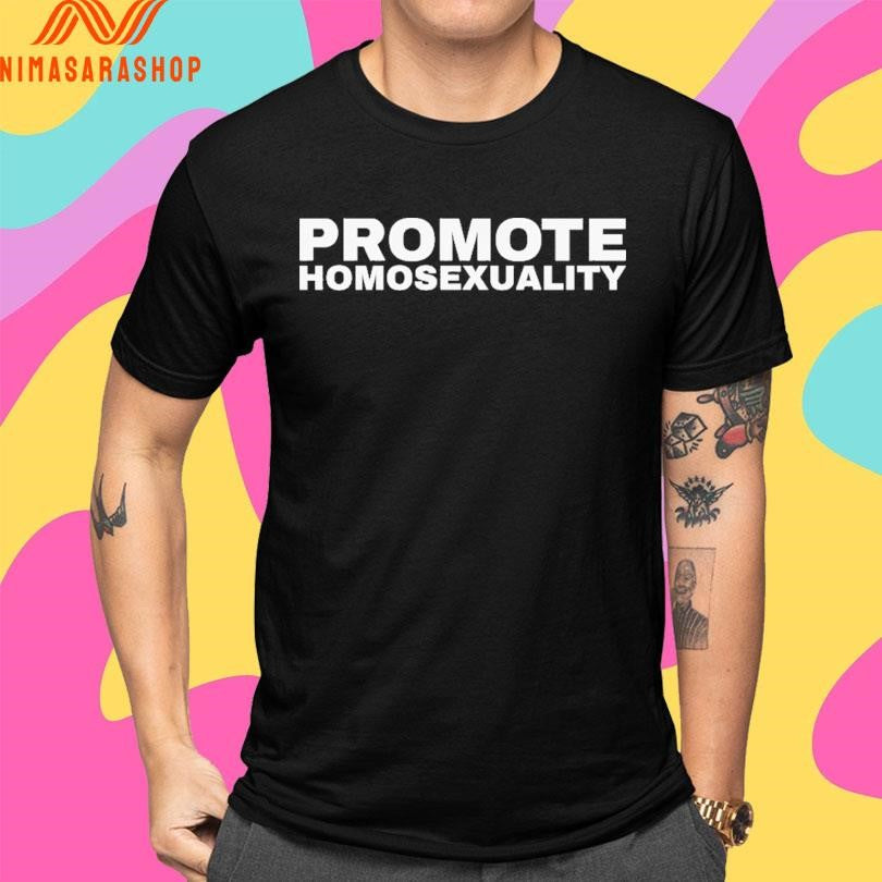 Promote Homosexuality Shirts