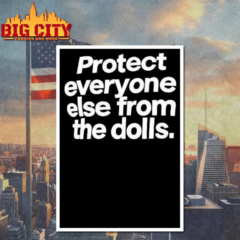 Protect Everyone Else From The Dolls Shirt