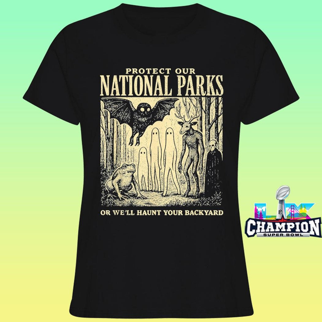 Protect Our National Parks Or We’ll Haunt Your Backyard Shirt