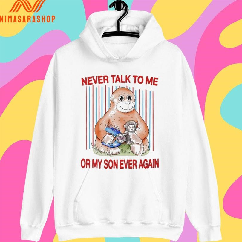 Protect Punch Monkey Never Talk To Me Or My So Ever Again Shirts