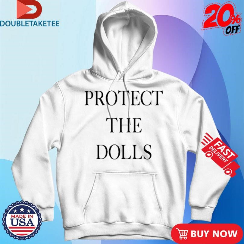 Protect The Dolls Shirts