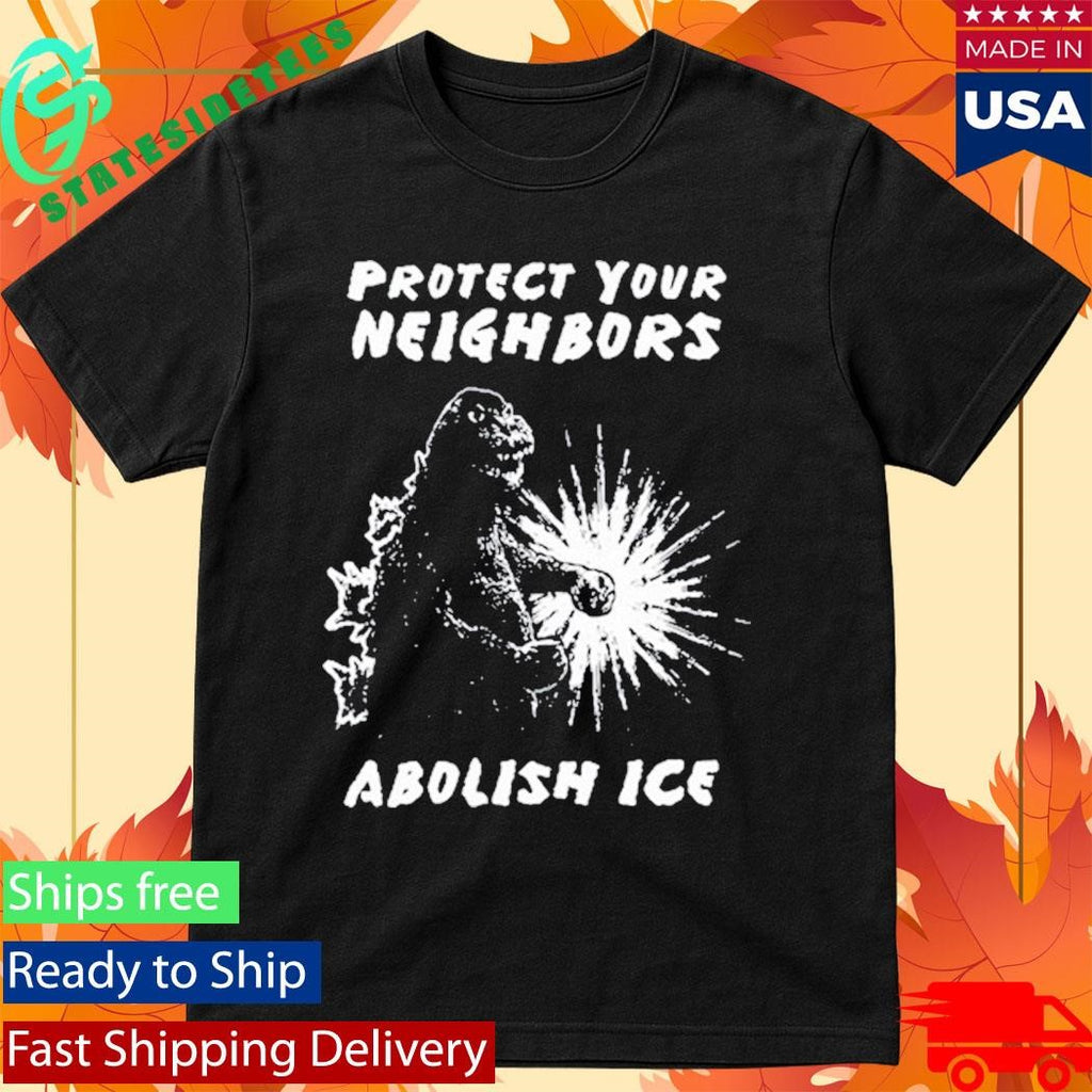 Protect Your Neighbors Abolish ICE T-Shirt